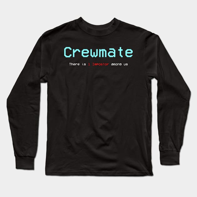 Crewmate there is 1 impostor among us Long Sleeve T-Shirt by Sloop